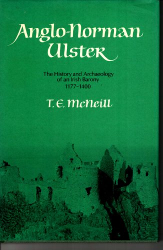 Imagen de archivo de Anglo-Norman Ulster: The History and Archaeology of an Irish Barony, 1177-1400 a la venta por Blacket Books, PBFA