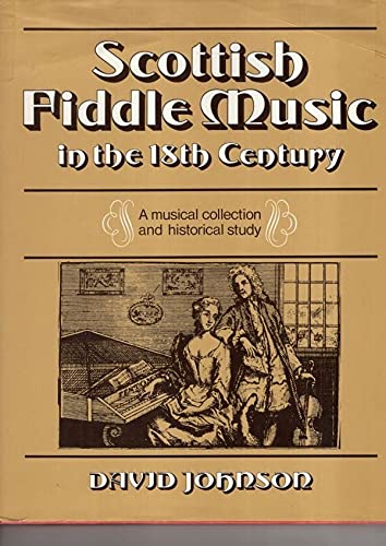 Scottish Fiddle Music in the Eighteenth Century: A Music Collection and Historical Study (9780859760683) by Johnson, David