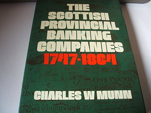 Beispielbild fr The Scottish Provincial Banking Companies 1747-1864 zum Verkauf von Alexander Books (ABAC/ILAB)