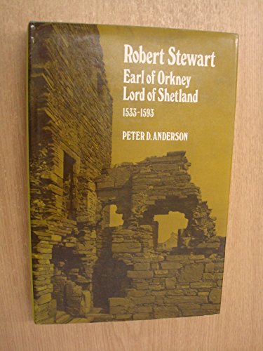 Robert Stewart: Earl of Orkney, Lord of Shetland, 1533-93