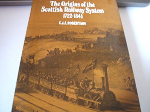 THE ORIGINS OF THE SCOTTISH RAILWAY SYSTEM 1722 - 1844