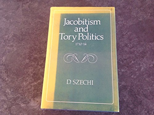 Jacobitism and Tory Politics, 1707-14