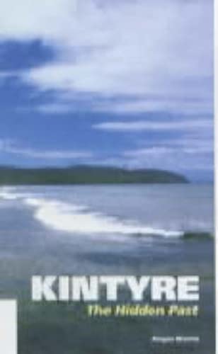 Stock image for Kintyre: The Hidden Past for sale by WorldofBooks