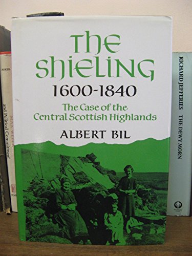 Stock image for The Shieling 1600-1840: The Case of the Central Scottish Highlands for sale by Blacket Books, PBFA