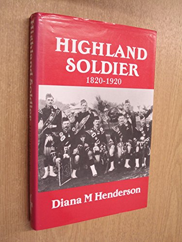 Beispielbild fr Highland Soldier: A Social Study of the Highland Regiments, 1820-1920 zum Verkauf von WorldofBooks