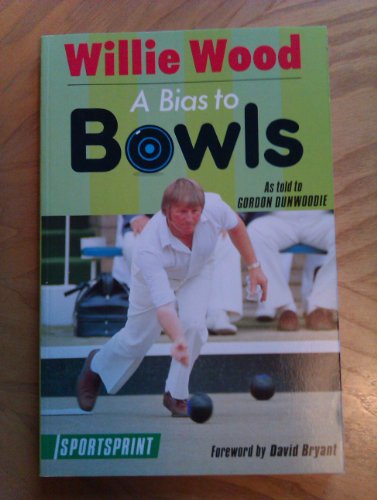 Beispielbild fr Willie Wood: A Bias to Bowls zum Verkauf von WorldofBooks