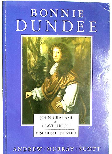 Stock image for Bonnie Dundee: John Grahame of Claverhouse for sale by WorldofBooks