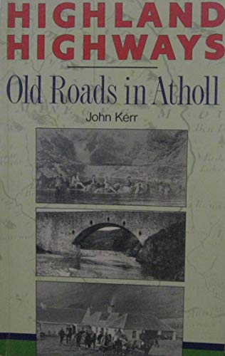 Imagen de archivo de Highland Highways: Old Roads in Atholl a la venta por WorldofBooks