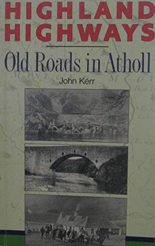 Stock image for Highland Highways: Old Roads in Atholl for sale by WorldofBooks