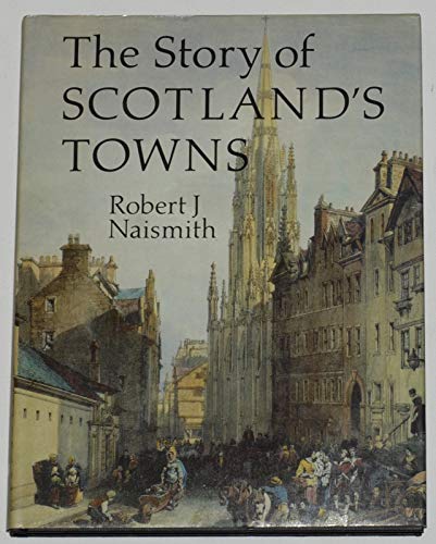 Stock image for The Story of Scotland's Towns for sale by WorldofBooks