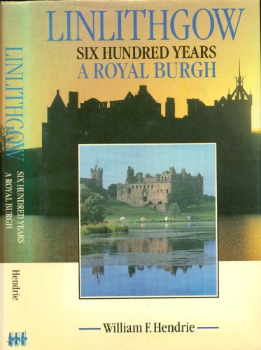 Stock image for Linlithgow: Six hundred years a royal burgh for sale by HPB-Red