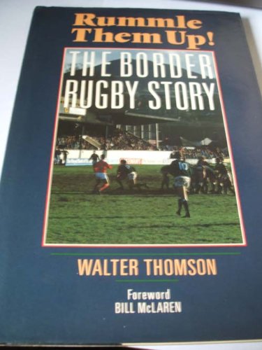 Rummle Them Up Border Rugby Story