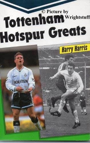 Tottenham Hotspur Greats (9780859763097) by Harris, Harry