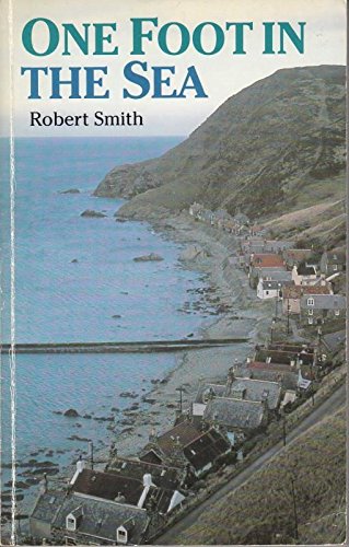 Beispielbild fr One Foot in the Sea: Fishing Villages of North East Scotland zum Verkauf von WorldofBooks