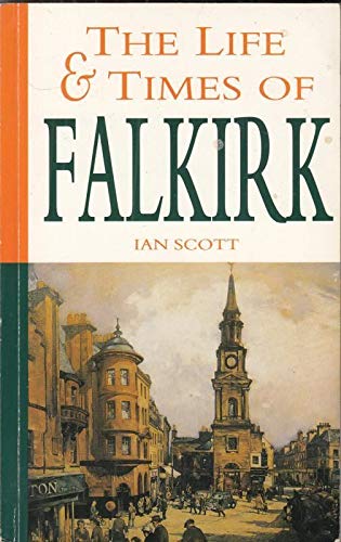 Stock image for The Life and Times of Falkirk for sale by WorldofBooks