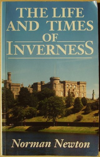 Stock image for The Life and Times of Inverness for sale by Better World Books Ltd