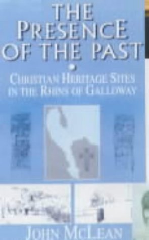 Imagen de archivo de The Presence of the Past: Christian Heritage Sites in the Rhins of Galloway a la venta por WorldofBooks