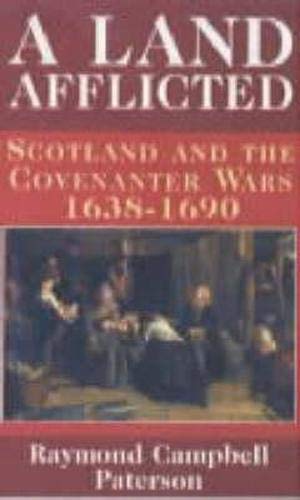 Beispielbild fr A land afflicted: Scotland and the Covenanter Wars, 1638-1690 zum Verkauf von HPB-Diamond