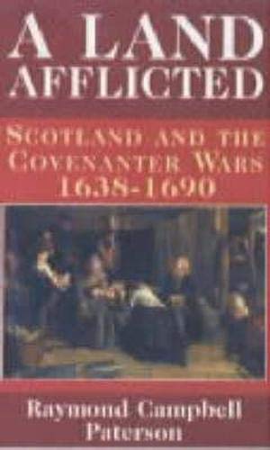 9780859764865: A Land Afflicted: Scotland and the Covenanter Wars, 1638-90