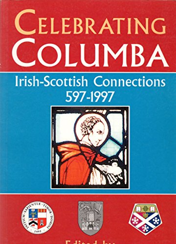 Imagen de archivo de Celebrating Columba: Irish-Scottish Connections, 597-1997 a la venta por WorldofBooks