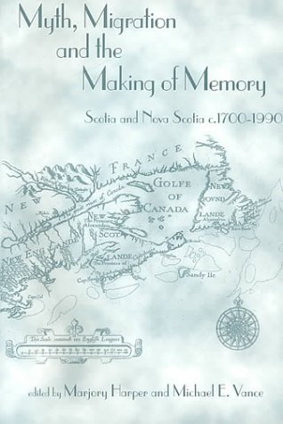 9780859765213: Myth, Migration and the Making of Memory: Scotia and Nova Scotia C.1700-1990