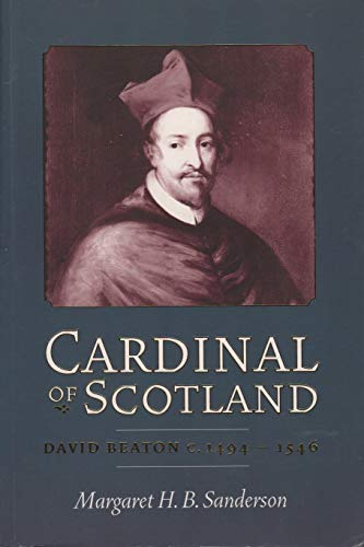 Imagen de archivo de Cardinal of Scotland: David Beaton, 1494-1546 a la venta por WorldofBooks