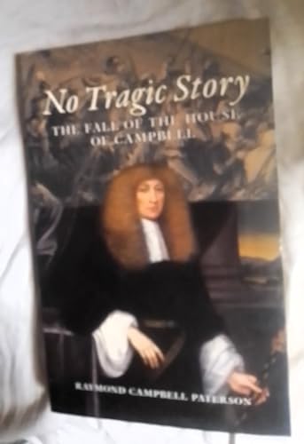 Imagen de archivo de No Tragic Story: The Fall of the House of Campbell a la venta por WorldofBooks