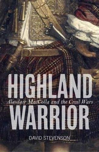 9780859765633: Highland Warrior: Alasdair MacColla and the Civil Wars