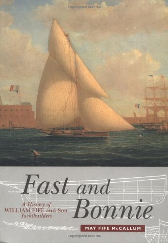 9780859765664: Fast and Bonnie: History of William Fife and Sons, Yachtbuilders