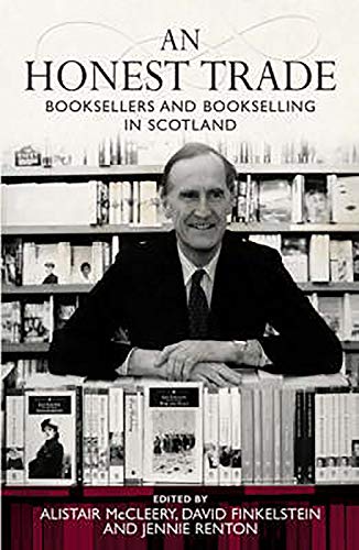 Imagen de archivo de An Honest Trade: Booksellers and Bookselling in Scotland a la venta por Books From California