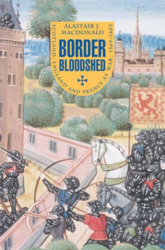 9780859766838: Border Bloodshed: Scotland and England at War, 1369-1403