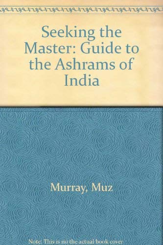 Beispielbild fr Seeking the Master: Guide to the Ashrams of India zum Verkauf von WorldofBooks