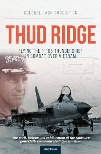 Imagen de archivo de Thud Ridge: F-105 Thunderchief Missions Over Vietnam a la venta por Polidori Books