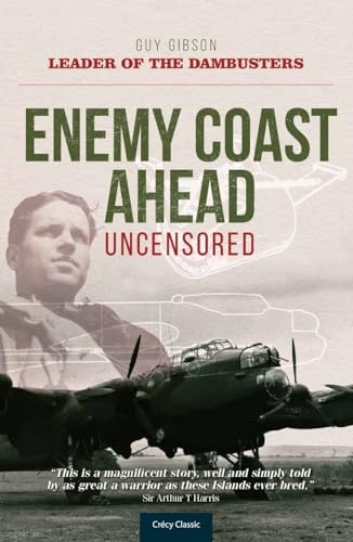 Beispielbild fr Enemy Coast Ahead - Uncensored: The Real Guy Gibson (Soft Cover) zum Verkauf von Goodwill Industries