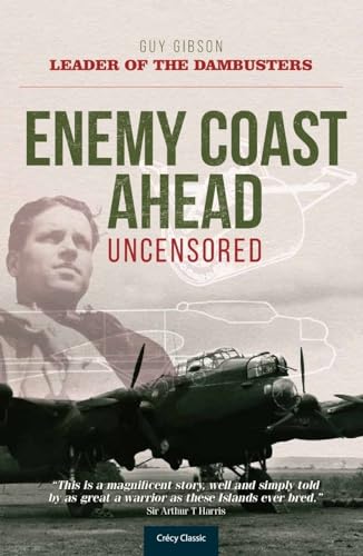 Stock image for Enemy Coast Ahead - Uncensored: The Real Guy Gibson (Soft Cover) for sale by Goodwill Industries