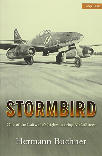 Stock image for STORMBIRD: One of the Luftwaffe's Highest Scoring Me262 Aces for sale by Russ States