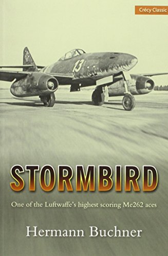 9780859791403: Stormbird: One of the Luftwaffe's Highest Scoring Me 262 Aces (Crecy Classic)