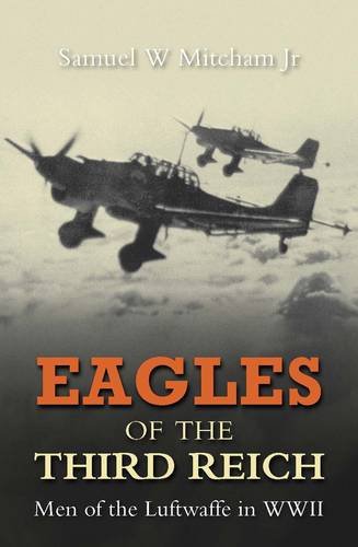 Stock image for Eagles of the Third Reich: Men of the Luftwaffe in WWII for sale by Goldstone Books