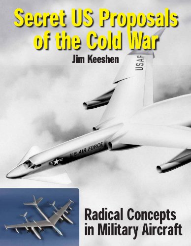 Imagen de archivo de Secret Us Proposals of the Cold War: Radical Concepts in Military Aircraft a la venta por ThriftBooks-Atlanta