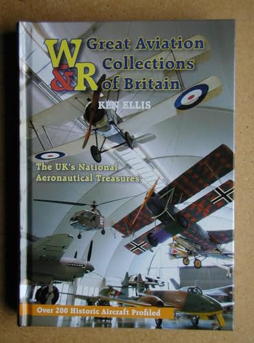 Great Aviation Collections of Britain: The UK's National Treasures and Where to Find Them