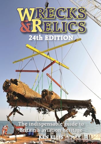Stock image for Wrecks & Relics - 24th Edition-Op/HS: The Indispensable Guide to Britain's Aviation Heritage (Wrecks & Relics: The Indispensable Guide to Britain's Aviation Heritage) for sale by WorldofBooks