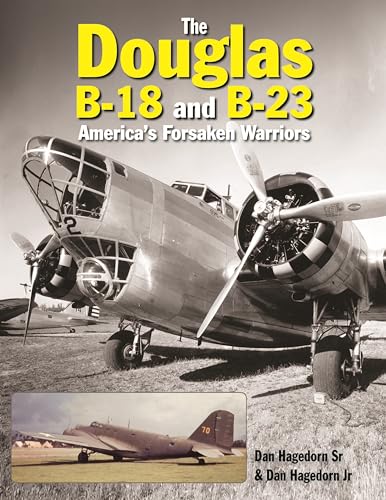 Beispielbild fr The Douglas B-18 and B-23: America's Forsaken Warriors zum Verkauf von WILLIAM BLAIR BOOKS