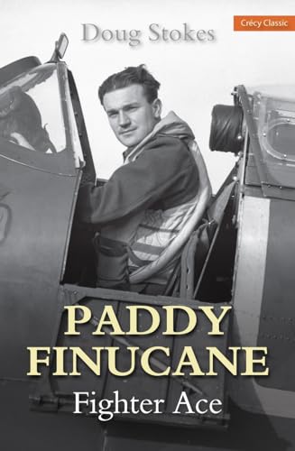 Beispielbild fr Paddy Finucane: Fighter Ace (Crecy Classic) zum Verkauf von Monster Bookshop