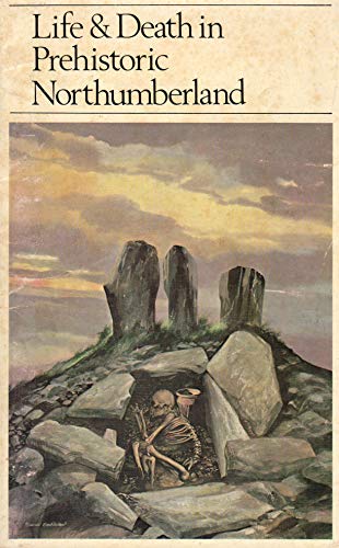 Beispielbild fr Life and death in prehistoric Northumberland zum Verkauf von WorldofBooks