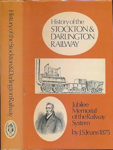 History of the Stockton & Darlington Railway : Jubilee Memorial of the Railway System 1875