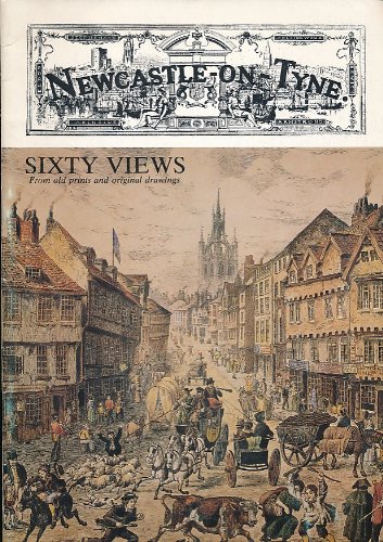 Imagen de archivo de Newcastle-on-Tyne: Sixty views from old prints and original drawings a la venta por WorldofBooks