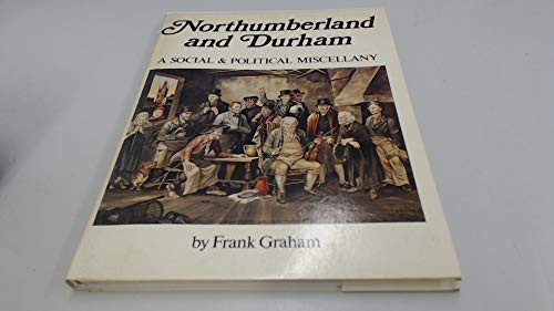 Beispielbild fr Northumberland and Durham: A Social and Political Miscellany zum Verkauf von WorldofBooks
