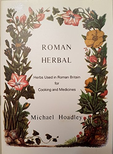 Stock image for ROMAN HERBAL Herbs Used in Roman Britain for Cooking and Medicines for sale by Ancient World Books