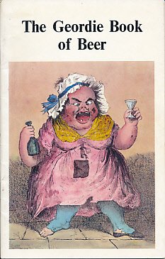 Stock image for The Geordie Book of Beer for sale by Rainy Day Books