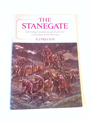 Imagen de archivo de The Stanegate: Corbridge, Vindolanda and Carvoran in the days of the Romans a la venta por WorldofBooks